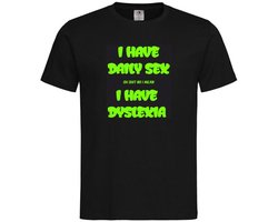 T-shirt Unisex Volwassenen Lol - carnaval - kermis - feestje - grappig - humor - Tekst "I have daily sex oh shit no I mean I have Dyslexia" | korte mouw | Zwart/Fluor groen | maat L