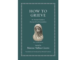 Ancient Wisdom for Modern Readers- How to Grieve
