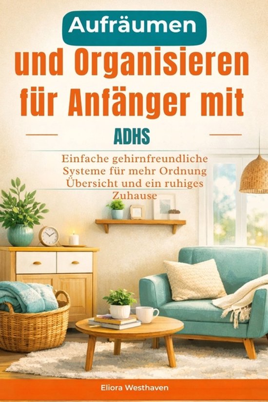 Aufräumen und Organisieren für Anfänger mit ADHS - cover