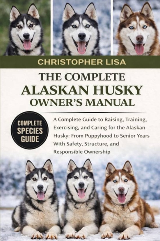 The Complete Alaskan Husky Owner's Manual - cover