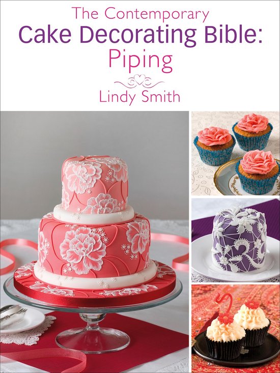 The Contemporary Cake Decorating Bible: Piping - cover
