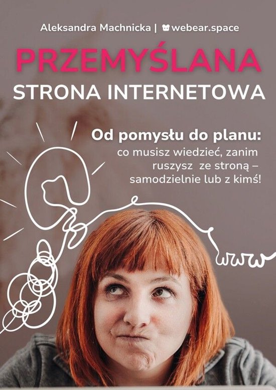Przemyślana strona internetowa. Od pomysłu do planu: co mu ... - cover