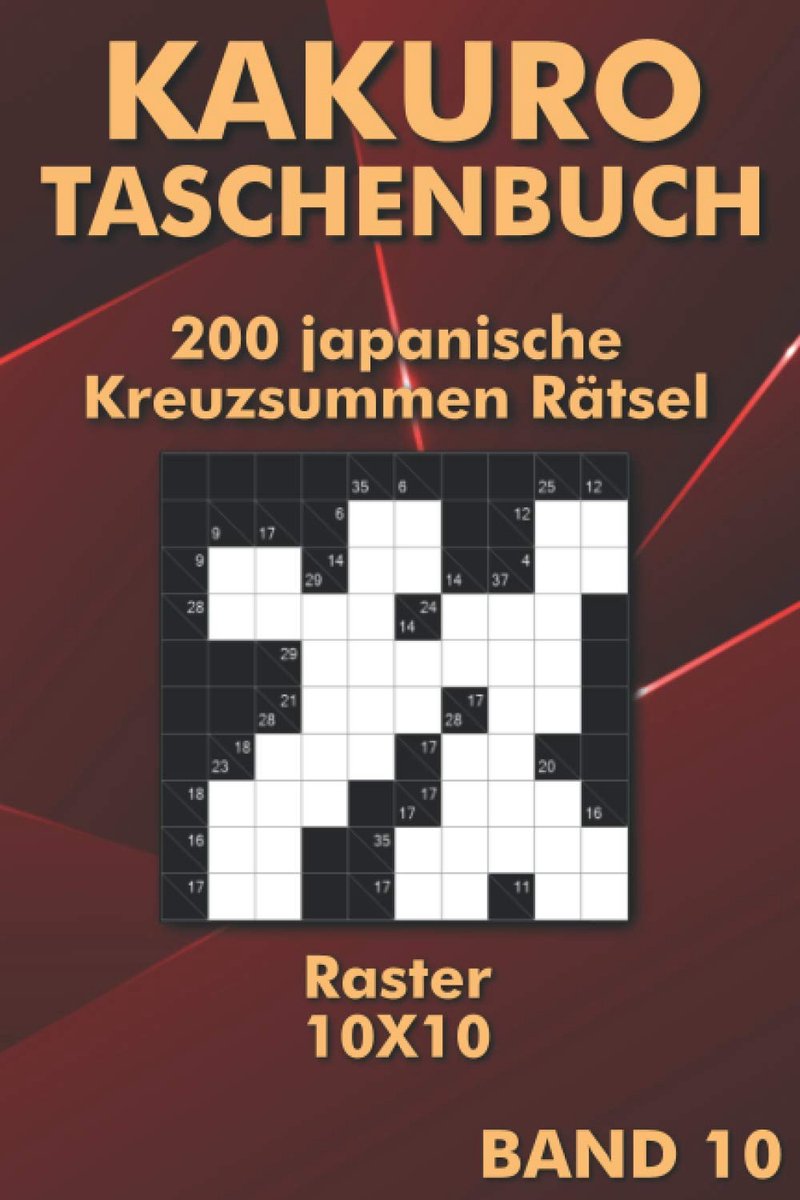 Kakuro Puzzelboek - Kruisgetallen Logica - Mentale Training - 200 Puzzels 10x10 - A5 Formaat