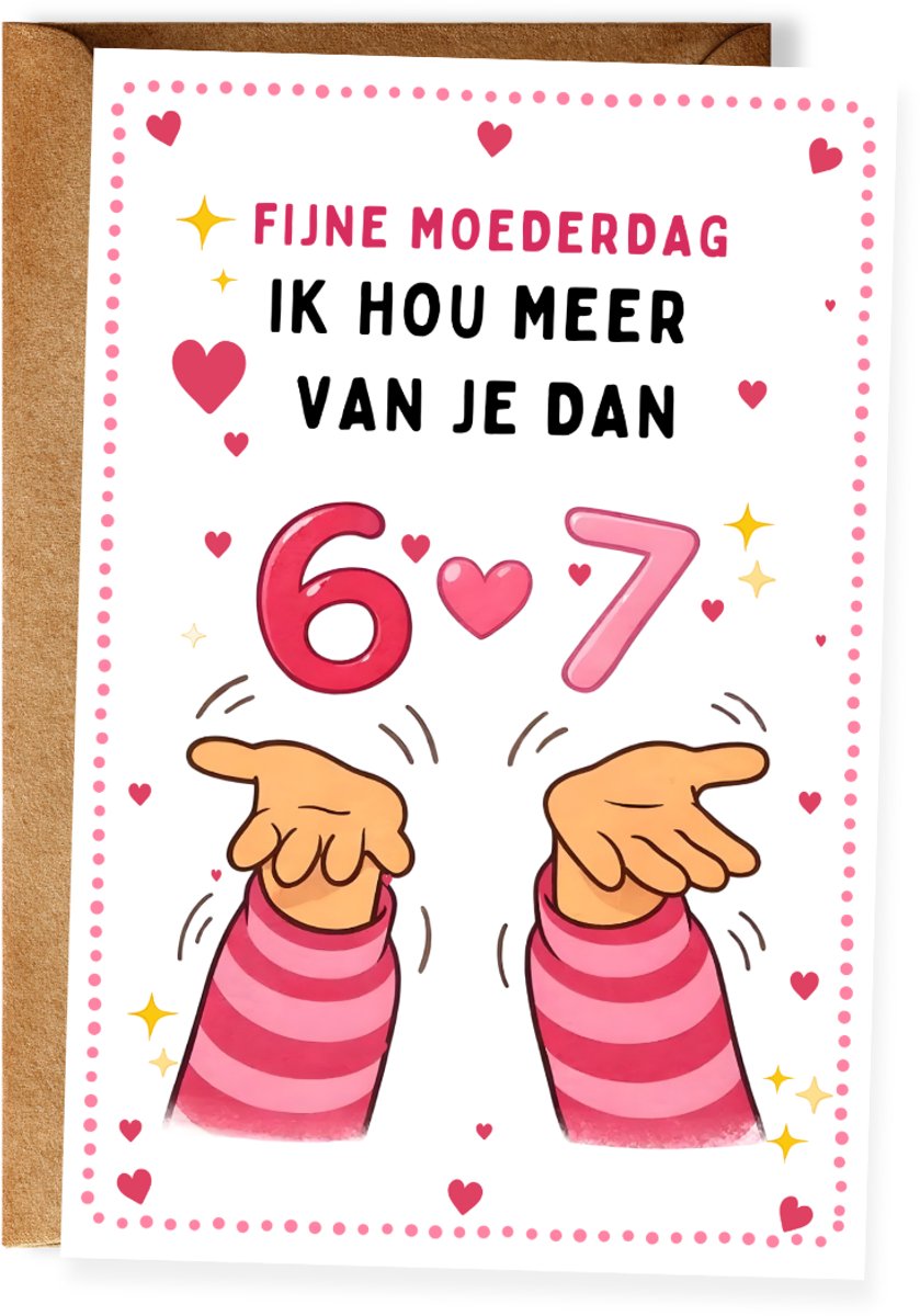 Grappige Moederdagkaart - Fijne Moederdag – Ik hou meer van je dan 6 7 - Grappige TikTok wenskaart - (10x15 cm incl. envelop)