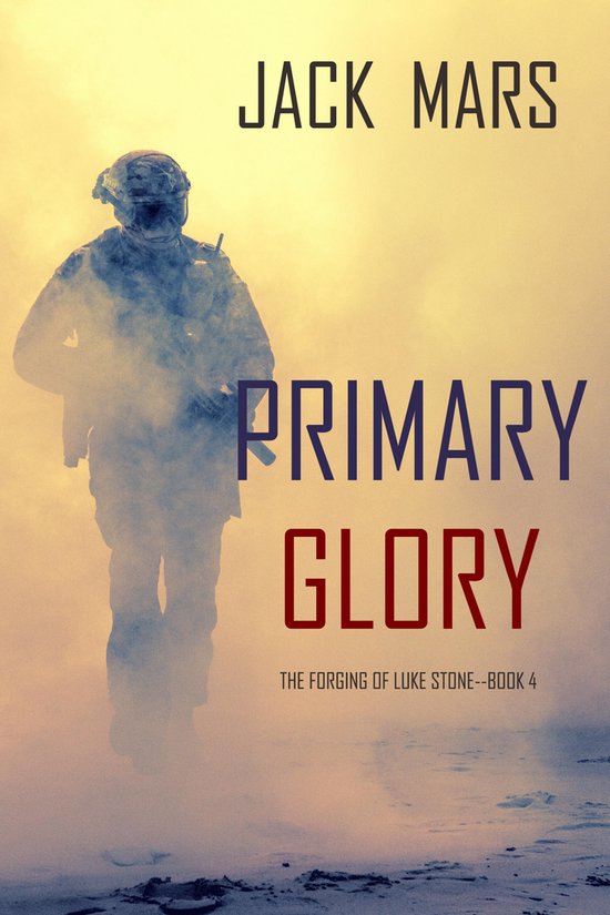 The Forging of Luke Stone 4 - Primary Glory - cover
