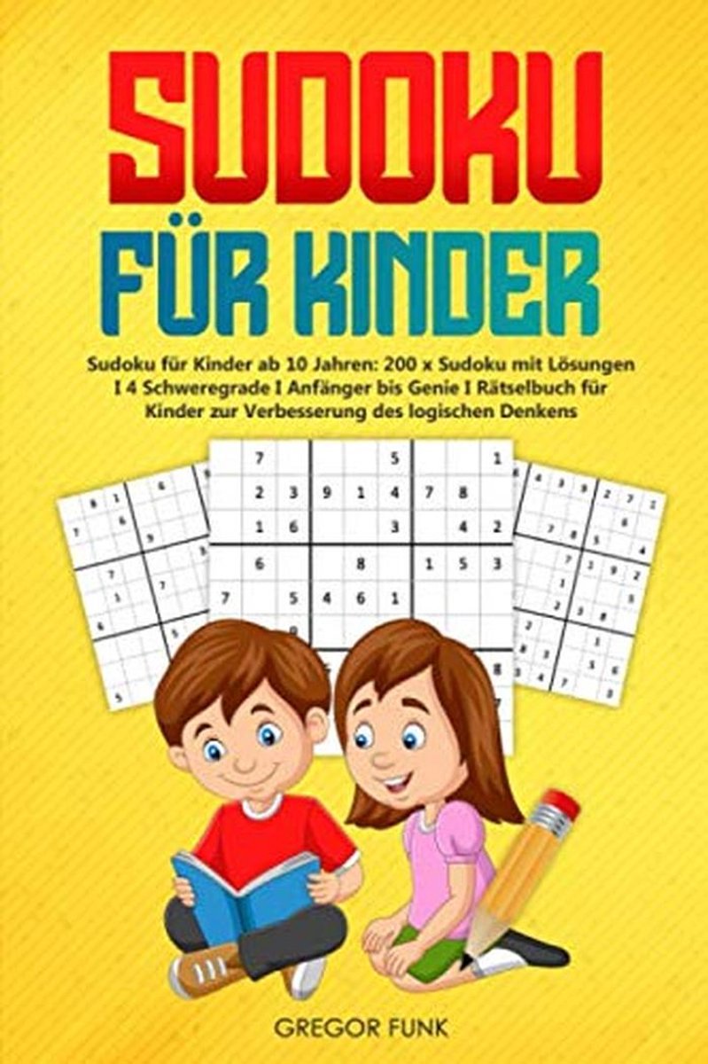 200 Sudoku Puzzels voor Kinderen Vanaf 10 Jaar - 4 Moeilijkheidsgraden
