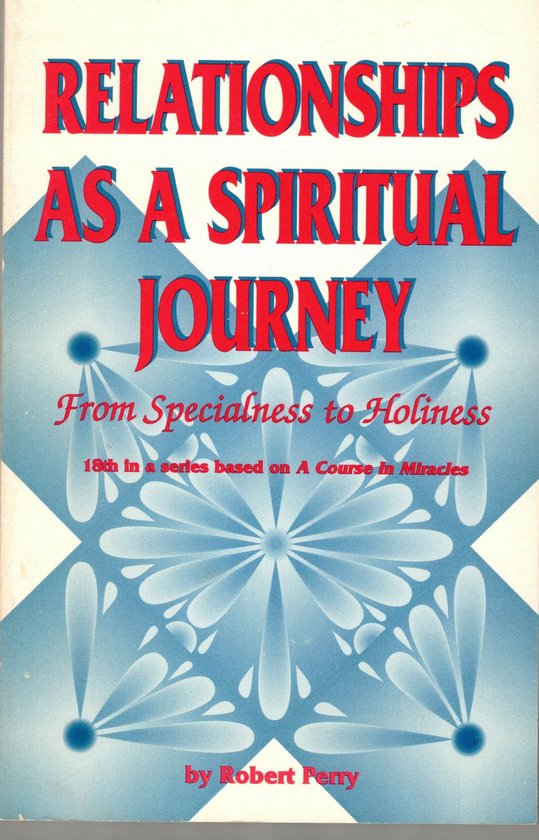 Boek kaft met de titel "RELATIONSHIPS AS A SPIRITUAL JOURNEY" en "From Specialness to Holiness" in rode letters op een blauwe achtergrond met geometrische patronen.