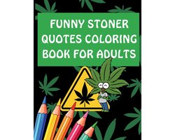 Funny Stoner Quotes Coloring Book for Adults