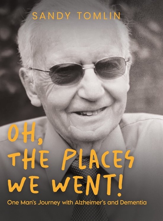 Oh, the Places We Went! One Man's Journey with Alzheimer's a ... - cover