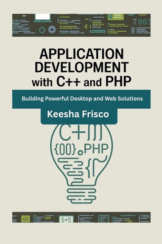 Application Development with C++ and PHP: Building Powerful Desktop and ...