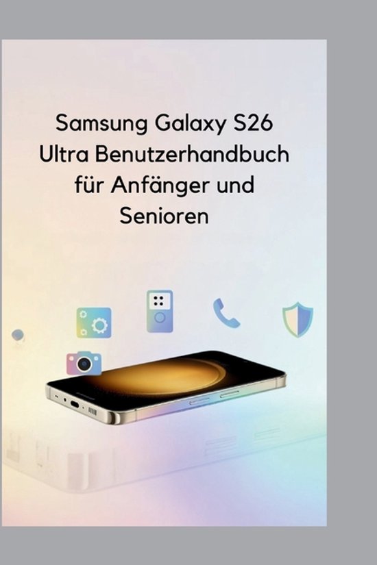 Samsung Galaxy S26 Ultra Benutzerhandbuch für Anfänger und ... - cover