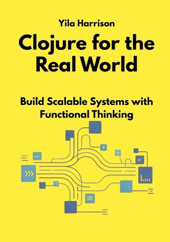 Clojure for the Real World: Build Scalable Systems with Functional ...