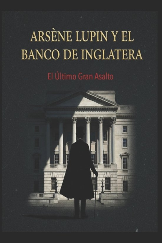 Arsène Lupin y el Banco de Inglaterra/ El Último Gran Asal ... - cover