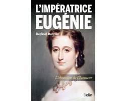 L'impératrice Eugénie : L'obsession de l'honneur