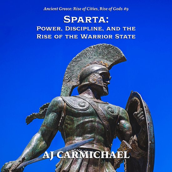 Sparta: Power, Discipline, and the Rise of the Warrior State - cover