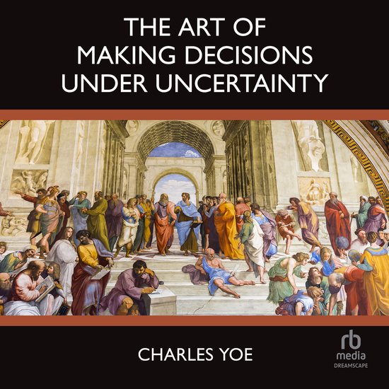 The Art of Making Decisions Under Uncertainty - cover