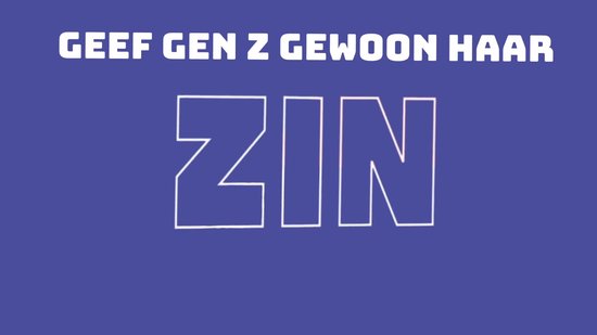 Geef Gen Z gewoon haar zin