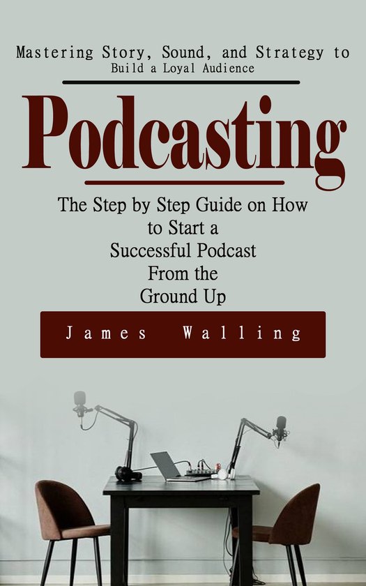 Podcasting: Mastering Story, Sound, and Strategy to Build a  ... - cover