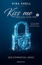 Kiss Me Like You Love Me 1 - Que comience el juego (Kiss Me Like You Love Me 1)