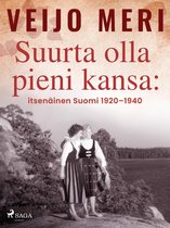 Suomen historia 4 - Suurta olla pieni kansa: itsenäinen Suomi 1920–1940