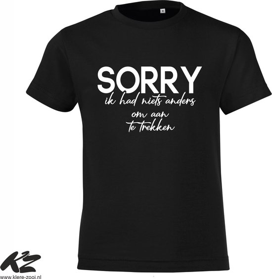 Klere-Zooi - Sorry, Ik Had Niets Anders… - Kids T-Shirt - 152 (12/13 jaar)