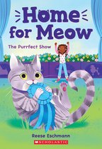 Home for Meow 1 - The Purrfect Show (Home for Meow #1)