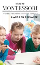 Serie Montessori 2 - Método Montessori. Un enfoque moderno para estimular el desarrollo de niños de 6 años en adelante