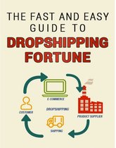 Dropshipping 1 - The Fast and Easy Guide to Dropshipping Fortune