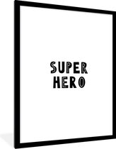 Poster in fotolijst kinderen - Jongens - Quotes - Super hero - Kind - Spreuken - Decoratie voor kinderkamers - Wanddecoratie jongens - 60x80 cm - Schilderij voor kinderen