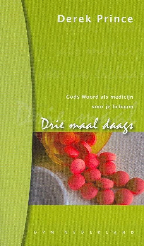 Boek met de titel 'Drie maal daags' van Derek Prince. Groene kaft met oranje pillen op de voorgrond.