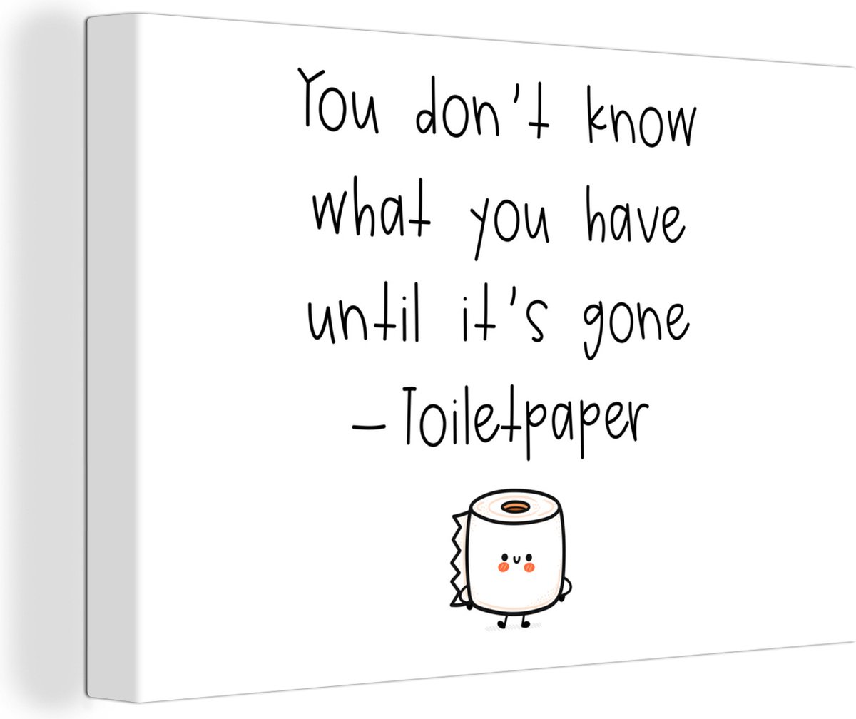 Canvas Schilderij Spreuken - Quotes - You don't know what you have until it's gone - WC pa