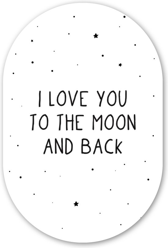 Muurovaal - Wandovaal - Kunststof Wanddecoratie - Ovalen Schilderij - Quotes - I love you to the moon and back - Baby - Liefde - Spreuken - 40x60 cm - Ovale spiegel vorm op kunststof