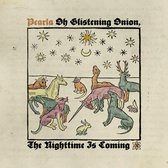 Pearla - Oh Glistering Onion, The Nighttime Is Coming (CD)