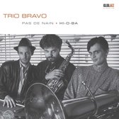 Trio Bravo - Pas De Nain + Hi-O-Ba (CD)