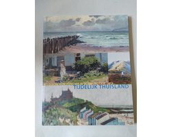 Tijdelijk thuisland - Belgische kunstenaars in Domburg 1914-1918