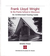 Frank Lloyd Wright and the Prairie School in Wisconsin