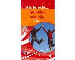 Omslag van Als Je Echt Gelukkig Wilt Zijn