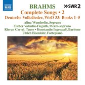 Alina Wunderlin, Esther Valentin-Fieguth, Kieran Carrel - Brahms: Complete Songs, Vol. 2|Deutsche Volkslieder, WoO 33: Book 1-5 (CD)