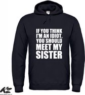 Klere-Zooi - If You Think I'm an Idiot You Should Meet My Sister - Hoodie - XXL
