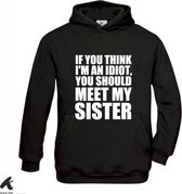 Klere-Zooi - If You Think I'm an Idiot You Should Meet My Sister - Hoodie - 164 (14/15 jaar)