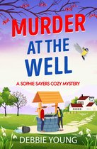 A Sophie Sayers Cozy Mystery 4 - Murder at the Well