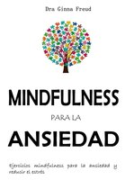 Mindfulness para la ansiedad - Ejercicios mindfulness para la ansiedad y reducir el estrés.