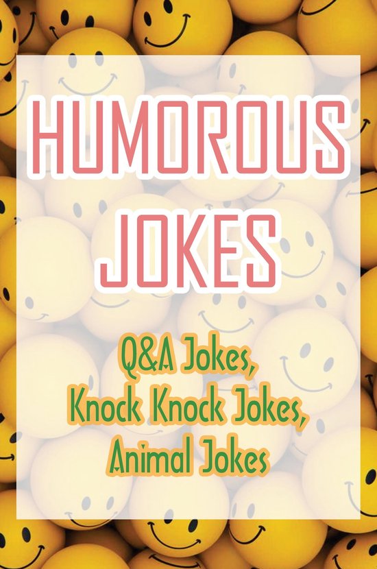 Humorous Jokes: Q&A Jokes, Knock Knock Jokes, Animal Jokes (ebook ...