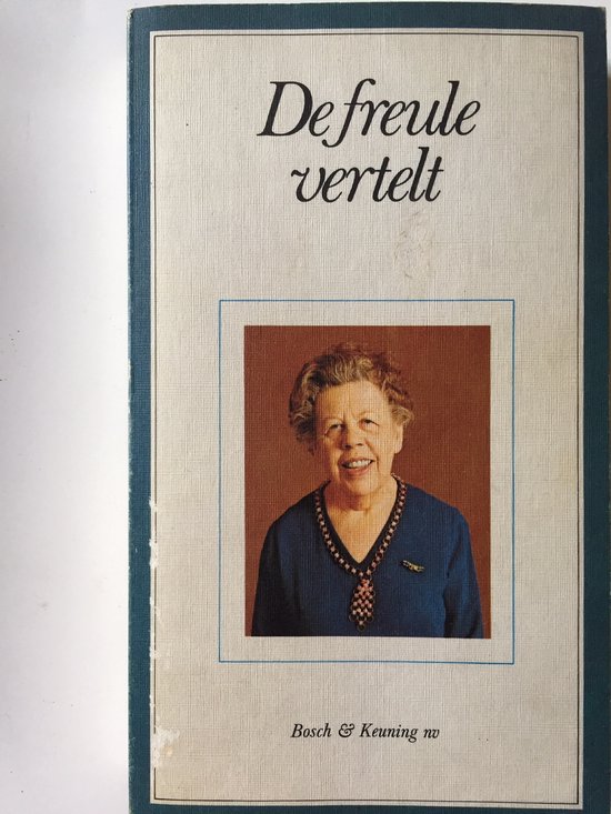 De Freule vertelt, C.W.I. Wttewaall van Stoetwegen 9789024641383 Boeken De Freule vertelt, C.W.I. Wttewaall van Stoetwegen 9789024641383 Boeken