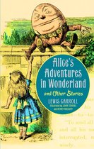 Illustrated Classic Editions - Alice's Adventures in Wonderland and Other Stories