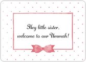 Islamitische wenskaart - Hey Little Sister, Welcome to our Ummah!