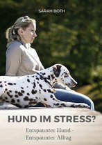 Hund im Stress? Entspannter Hund - Entspannter Alltag