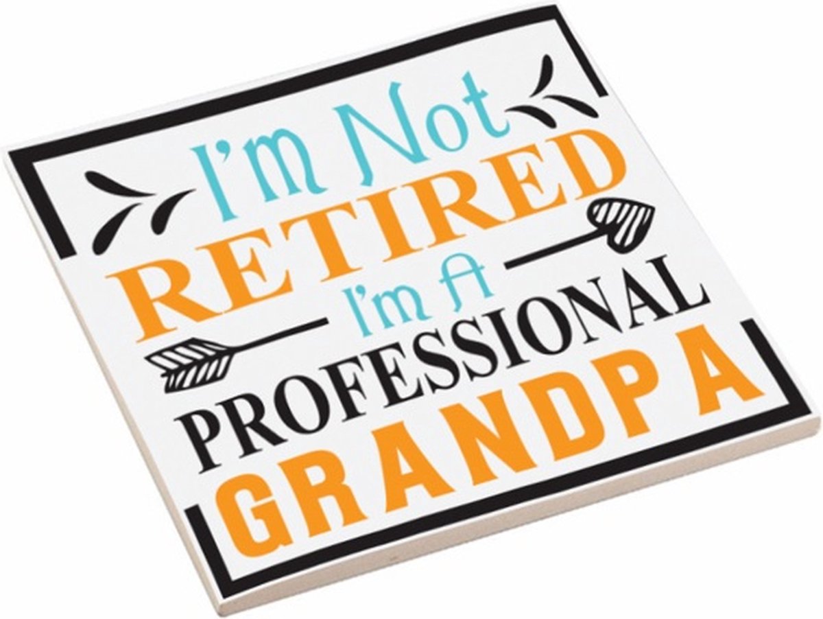 Spreuktegel met Tekst met Tekst " I'm not retired I'm a professional grandpa" | Tegeltje met Spreuken | Cadeau Oma | Verjaardag Cadeau Opa | Tegeltje met Tekst