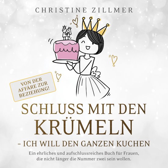 Schluss mit den Krümeln - Ich will den ganzen Kuchen - Von  ... - cover