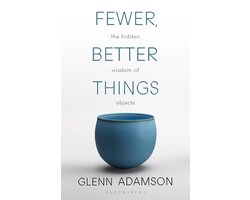 Omslag van Fewer, Better Things The Hidden Wisdom of Objects